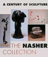 9780810968981-0810968983-A Century of Sculpture: The Nasher Collection