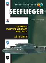 9781903223970-1903223970-Seeflieger: Luftwaffe Maritime Aircraft and Units 1935-45