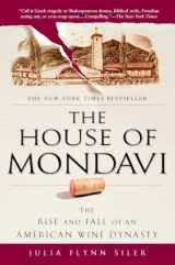 9781592403677-1592403670-The House of Mondavi: The Rise and Fall of an American Wine Dynasty