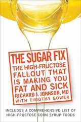 9781594866654-1594866651-The Sugar Fix: The High-Fructose Fallout That Is Making You Fat and Sick