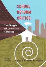 9781433120398-1433120399-School Reform Critics: The Struggle for Democratic Schooling