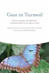 9780262513524-0262513528-Gaia in Turmoil: Climate Change, Biodepletion, and Earth Ethics in an Age of Crisis