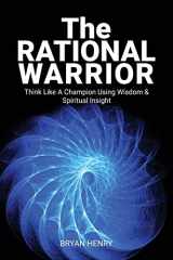 9781088065198-1088065198-The Rational Warrior: Think Like A Winner Using Wisdom and Spiritual Insight