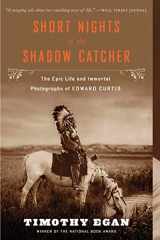 9780544102767-0544102762-Short Nights of the Shadow Catcher: The Epic Life and Immortal Photographs of Edward Curtis
