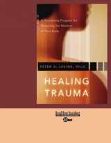 9781427099686-1427099685-Healing Trauma: A Pioneering Program for Restoring the Wisdom of Your Body: Easyread Super Large 20pt Edition