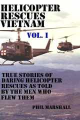 9781506141480-150614148X-Helicopter Rescues Vietnam: True stories of helicopter rescues as told by the men who flew them.