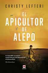 9788418184109-8418184108-El apicultor de Alepo: Cada persona que se ve forzada a huir de su país tiene una historia que contar. Cada persona que está dispuesta a escucharla tiene algo valioso que aprender. (Spanish Edition)