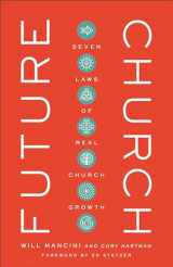 9781540900616-1540900614-Future Church: Seven Laws of Real Church Growth