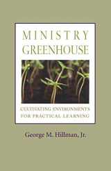 9781566993609-1566993601-Ministry Greenhouse: Cultivating Environments for Practical Learning