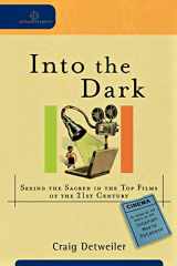 9780801035920-0801035929-Into the Dark: Seeing the Sacred in the Top Films of the 21st Century (Cultural Exegesis)