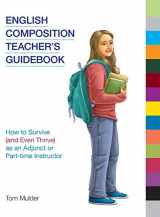 9781781796412-1781796416-English Composition Teacher's Guidebook: How to Survive (and Even Thrive) as an Adjunct or Part-time Instructor (Frameworks for Writing)