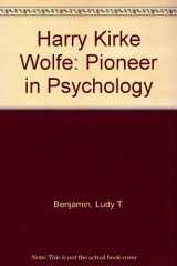 9780803211964-0803211961-Harry Kirke Wolfe: Pioneer in Psychology