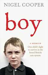 9781785030789-1785030787-Boy: One Child's Fight to Survive in the Brutal British Care System