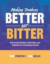 9781416622079-1416622071-Making Teachers Better, Not Bitter: Balancing Evaluation, Supervision, and Reflection for Professional Growth