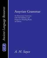 9781579109653-1579109659-Assyrian Grammar: An Elementary Grammar; with Full Syllabary and Progressive Reading Book; 2d edition (Ancient Language Resources)