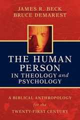 9780825421167-0825421160-The Human Person in Theology and Psychology: A Biblical Anthropology for the Twenty-First Century
