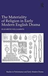 9780754668275-0754668274-The Materiality of Religion in Early Modern English Drama (Studies in Performance and Early Modern Drama)