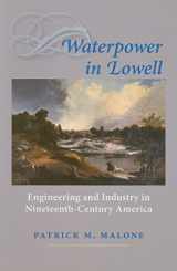 9780801893063-0801893062-Waterpower in Lowell: Engineering and Industry in Nineteenth-Century America (Johns Hopkins Introductory Studies in the History of Technology)