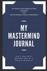 9780999897201-0999897209-My Mastermind Journal: 26 Week Implementation Journal for Mastermind Group Members