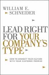 9780814437995-0814437990-Lead Right for Your Company's Type: How to Connect Your Culture with Your Customer Promise