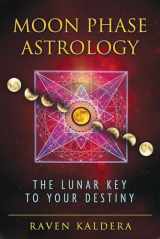 9781594774010-1594774013-Moon Phase Astrology: The Lunar Key to Your Destiny