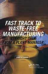 9781563272127-1563272121-Fast Track to Waste-Free Manufacturing: Straight Talk from a Plant Manager (Shopfloor Series)