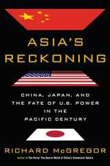 9780399562679-0399562672-Asia's Reckoning: China, Japan, and the Fate of U.S. Power in the Pacific Century