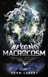 9781990542046-1990542042-Beyond the Macrocosm: Interactive Short Stories of Dread and Wonder (Short Stories of the Macrocosm)