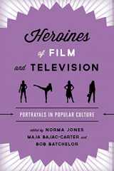 9781442275645-1442275642-Heroines of Film and Television: Portrayals in Popular Culture