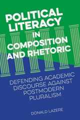 9780809334285-0809334283-Political Literacy in Composition and Rhetoric: Defending Academic Discourse against Postmodern Pluralism
