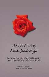 9781441195920-1441195920-This Book Has Feelings: Adventures in the Philosophy and Psychology of Your Mind