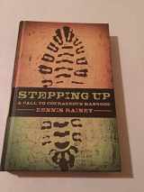 9781602002319-1602002312-Stepping Up: A Call to Courageous Manhood