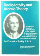 9780850660777-0850660777-Radioactivity and Atomic Theory: Presenting Facsimile Reproduction of the Annual Progress Reports on Radioactivity, 1904-1920 to the Chemical Society