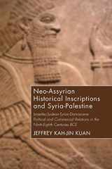 9781498281430-1498281435-Neo-Assyrian Historical Inscriptions and Syria-Palestine: Israelite/Judean-Tyrian-Damascene Political and Commercial Relations in the Ninth-Eighth Centuries BCE