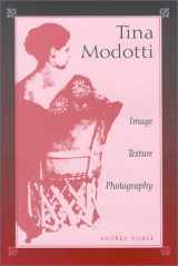 9780826322548-0826322549-Tina Modotti: Image, Texture, Photography