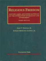 9781599412436-1599412438-Religious Freedom: History, Cases and Other Materials on the Interaction of Religion and Government (University Casebook Series)