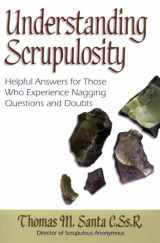 9780764803734-0764803735-Understanding Scrupulosity: Helpful Answers for Those Who Experience Nagging Questions and Doubts