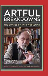 9781496837509-1496837509-Artful Breakdowns: The Comics of Art Spiegelman (Tom Inge Series on Comics Artists)