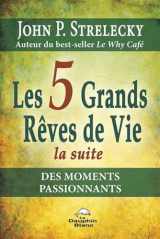 9782894366783-2894366787-Les 5 Grands Rêves de Vie - La suite - Des moments passionnants