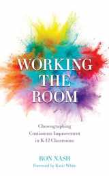 9781475873283-147587328X-Working the Room: Choreographing Continuous Improvement in K-12 Classrooms