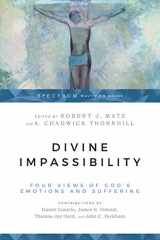 9780830852536-0830852530-Divine Impassibility: Four Views of God's Emotions and Suffering (Spectrum Multiview Book Series)