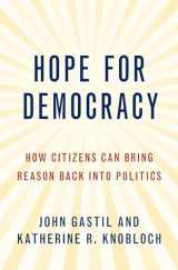 9780190084530-0190084537-Hope for Democracy: How Citizens Can Bring Reason Back into Politics