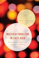 9781783484980-1783484985-Multiculturalism in East Asia: A Transnational Exploration of Japan, South Korea and Taiwan (Asian Cultural Studies: Transnational and Dialogic Approaches)