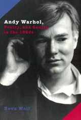 9780226904931-0226904938-Andy Warhol, Poetry, and Gossip in the 1960s