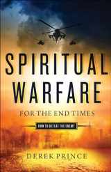 9780800798208-0800798201-Spiritual Warfare for the End Times: How to Defeat the Enemy