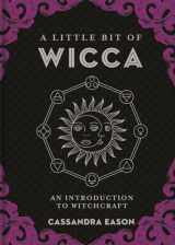 9781454927129-1454927127-A Little Bit of Wicca: An Introduction to Witchcraft (Little Bit Series) (Volume 8)