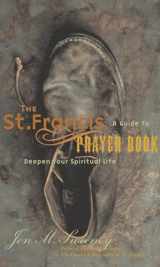 9781557253521-1557253528-The St. Francis Prayer Book: A Guide to Deepen Your Spiritual Life