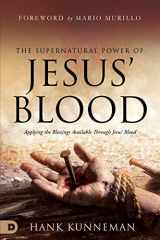 9780768461473-0768461472-The Supernatural Power of Jesus' Blood: Applying the Blessings Available Through Jesus' Blood