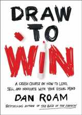 9780399562990-0399562990-Draw to Win: A Crash Course on How to Lead, Sell, and Innovate With Your Visual Mind