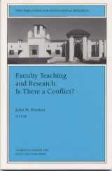 9780787998981-0787998982-Faculty Teaching and Research: Is There a Conflict: New Directions for Institutional Research (J-B IR Single Issue Institutional Research)